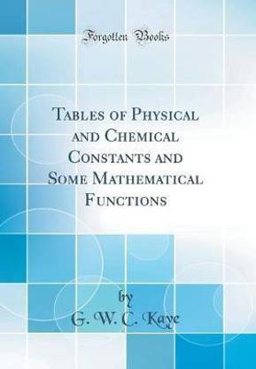 Tables of Physical and Chemical Constants and Some Mathematical Functions (Classic Reprint)