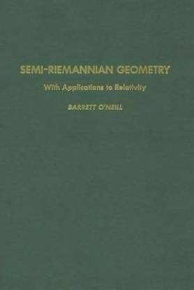 Semi-Riemannian Geometry with Applications to Relativity, 103