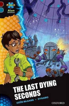 Project X Alien Adventures: Dark Red + Book Band, Oxford Level 19: The Last Dying Seconds