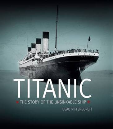 Titanic: the Story of the Unsinkable Ship