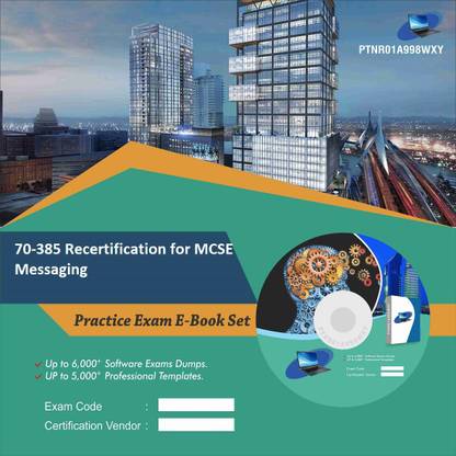 PTNR01A998WXY 70-385 Recertification for MCSE Messaging Practice Exam E-Book Set