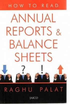 How To Read Annual Reports Balance Sheets Raghu Palat