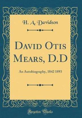 David Otis Mears, D.D: An Autobiography, 1842 1893 (Classic Reprint)
