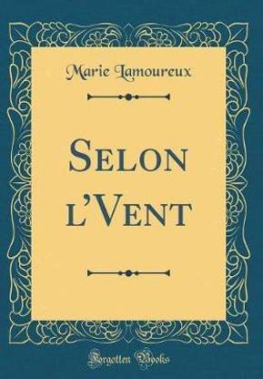 Selon lVent (Classic Reprint)