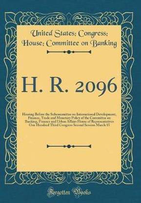 H. R. 2096: Hearing Before the Subcommittee on International Development, Finance, Trade and Monetary Policy of the Committee on Banking, Finance and Urban Affairs House of Representatives One Hundred Third Congress Second Session March 15