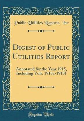 Digest of Public Utilities Report: Annotated for the Year 1915, Including Vols. 1915a-1915f (Classic Reprint)