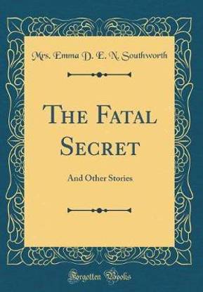 The Fatal Secret: And Other Stories (Classic Reprint)