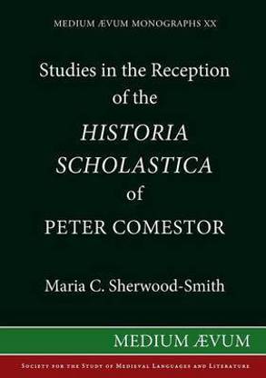 Studies in the Reception of the "Historia Scholastica" of Peter Comestor