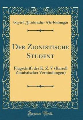Der Zionistische Student: Flugschrift des K. Z. V (Kartell Zionistischer Verbindungen) (Classic Reprint)