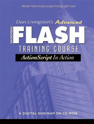 Dan Livingston's Advanced Macromedia Flash Training Course, ActionScript in Action