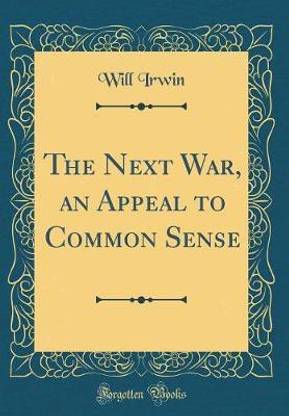 The Next War, an Appeal to Common Sense (Classic Reprint)