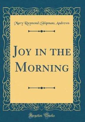 Joy in the Morning (Classic Reprint)