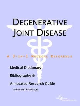 Degenerative Joint Disease - A Medical Dictionary, Bibliography, and Annotated Research Guide to Internet References