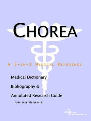 Chorea - A Medical Dictionary, Bibliography, and Annotated Research Guide to Internet References