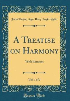 A Treatise on Harmony, Vol. 1 of 3: With Exercises (Classic Reprint)