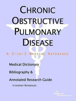 Chronic Obstructive Pulmonary Disease - A Medical Dictionary, Bibliography, and Annotated Research Guide to Internet References