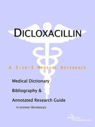 Dicloxacillin - A Medical Dictionary, Bibliography, and Annotated Research Guide to Internet References
