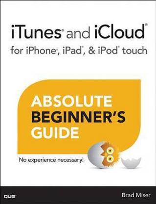 iTunes and iCloud for iPhone, iPad, & iPod touch Absolute Beginner's Guide