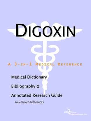 Digoxin - A Medical Dictionary, Bibliography, and Annotated Research Guide to Internet References