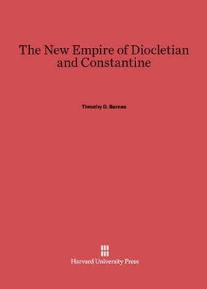 The New Empire of Diocletian and Constantine