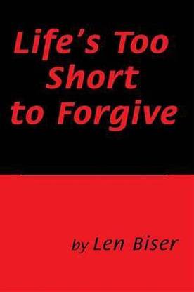 Life's Too Short to Forgive