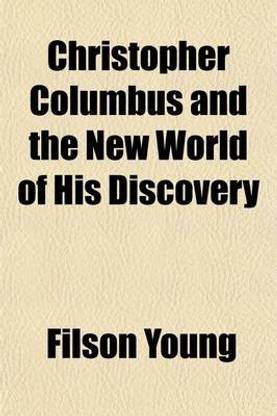 Christopher Columbus and the New World of His Discovery (Volume 2); A Narrative, with a Note on the Navigation of Columbus's First Voyage by the Earl