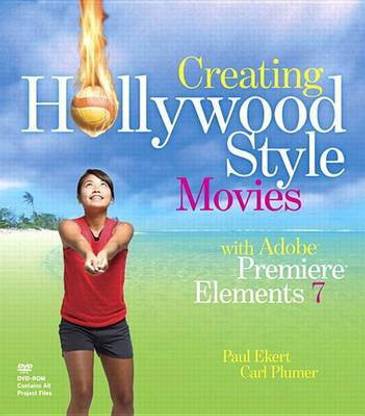 Creating Hollywood-Style Movies with Adobe Premiere Elements 7