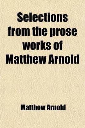 Selections from the Prose Works of Matthew Arnold