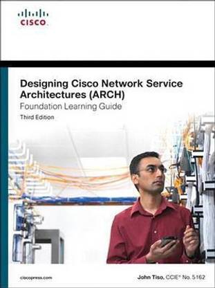 Designing Cisco Network Service Architectures (ARCH) Foundation Learning Guide