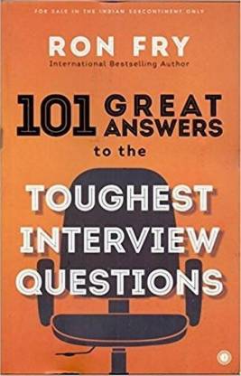 101 Great Answers To The Toughest Interview Questions