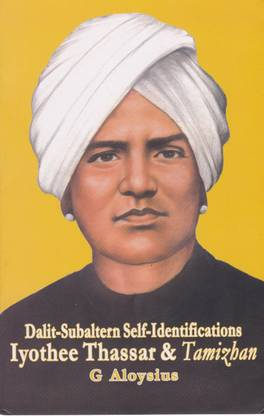 Dalit Subaltern Self Identifications Iyothee Thassar & Tamizban