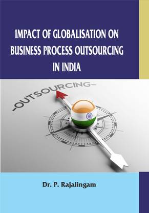 IMPACT OF GLOBALISATION ON BUSINESS PROCESS OUTSOURCING IN INDIA