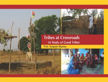 Tribes at Crossroads (A Study of Gond Tribe)