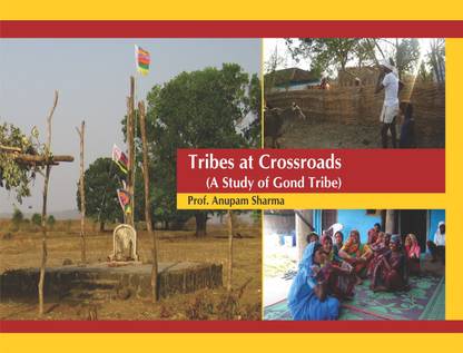Tribes at Crossroads (A Study of Gond Tribe)