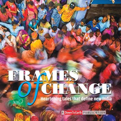 Frames of Change : Heartening tales that define new India