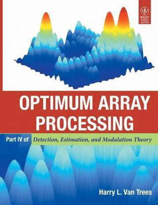 Detection, Estimation, and Modulation Theory, Optimum Array Processing