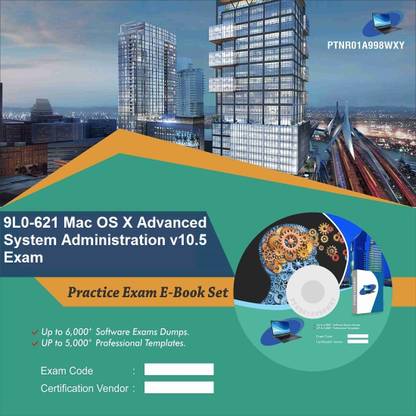 PTNR01A998WXY 9L0-621 Mac OS X Advanced System Administration v10.5 Exam Practice Exam E-Book Set