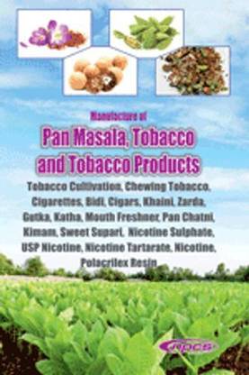 Manufacture of Pan Masala, Tobacco and Tobacco Products (Tobacco Cultivation, Chewing Tobacco, Cigarettes, Bidi, Cigars, Khaini, Zarda, Gutka, Katha, Mouth Freshner, Pan Chatni, Kimam, Sweet Supari, Nicotine Sulphate, USP Nicotine, Nicotine Tartarate, Nicotine, Polacrilex Resin)