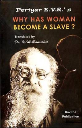Periyar E.V.R.'s Why Has Woman Become A Slave