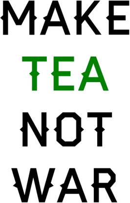 Make Tea Not War FineArt Wall Poster Without Frame Paper Print