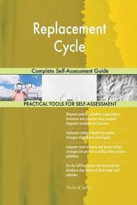 Replacement Cycle Complete Self-Assessment Guide