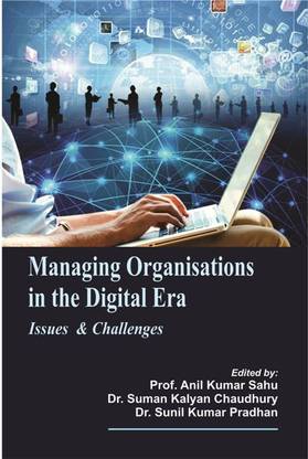 MANAGING ORGANISATIONS IN THE DIGITAL ERA ISSUES & CHALLENGES