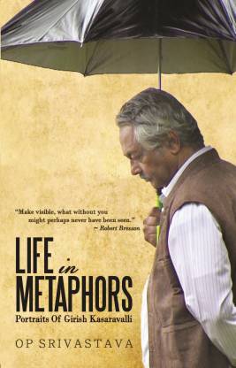 Life in Metaphors: Portraits of Girish Kasaravalli