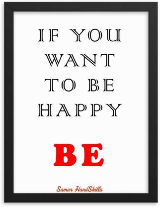 If You Want To Be Happy BE Paper Print
