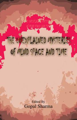 The Unexplained Mysterious of Mind, Space & Time-1