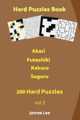 Hard Puzzles Book - Akari, Futoshiki, Kakuro, Suguru - 200 Hard Puzzles