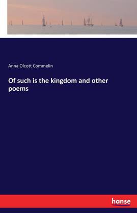 Of such is the kingdom and other poems