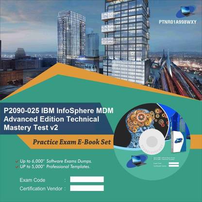 PTNR01A998WXY P2090-025 IBM InfoSphere MDM Advanced Edition Technical Mastery Test v2 Practice Exam E-Book Set
