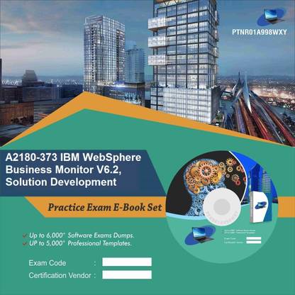 PTNR01A998WXY A2180-373 IBM WebSphere Business Monitor V6.2, Solution Development Practice Exam E-Book Set