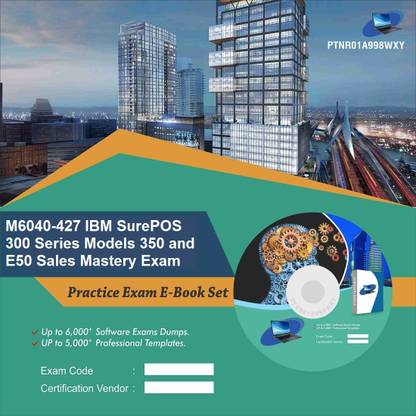 PTNR01A998WXY M6040-427 IBM SurePOS 300 Series Models 350 and E50 Sales Mastery Exam Practice Exam E-Book Set